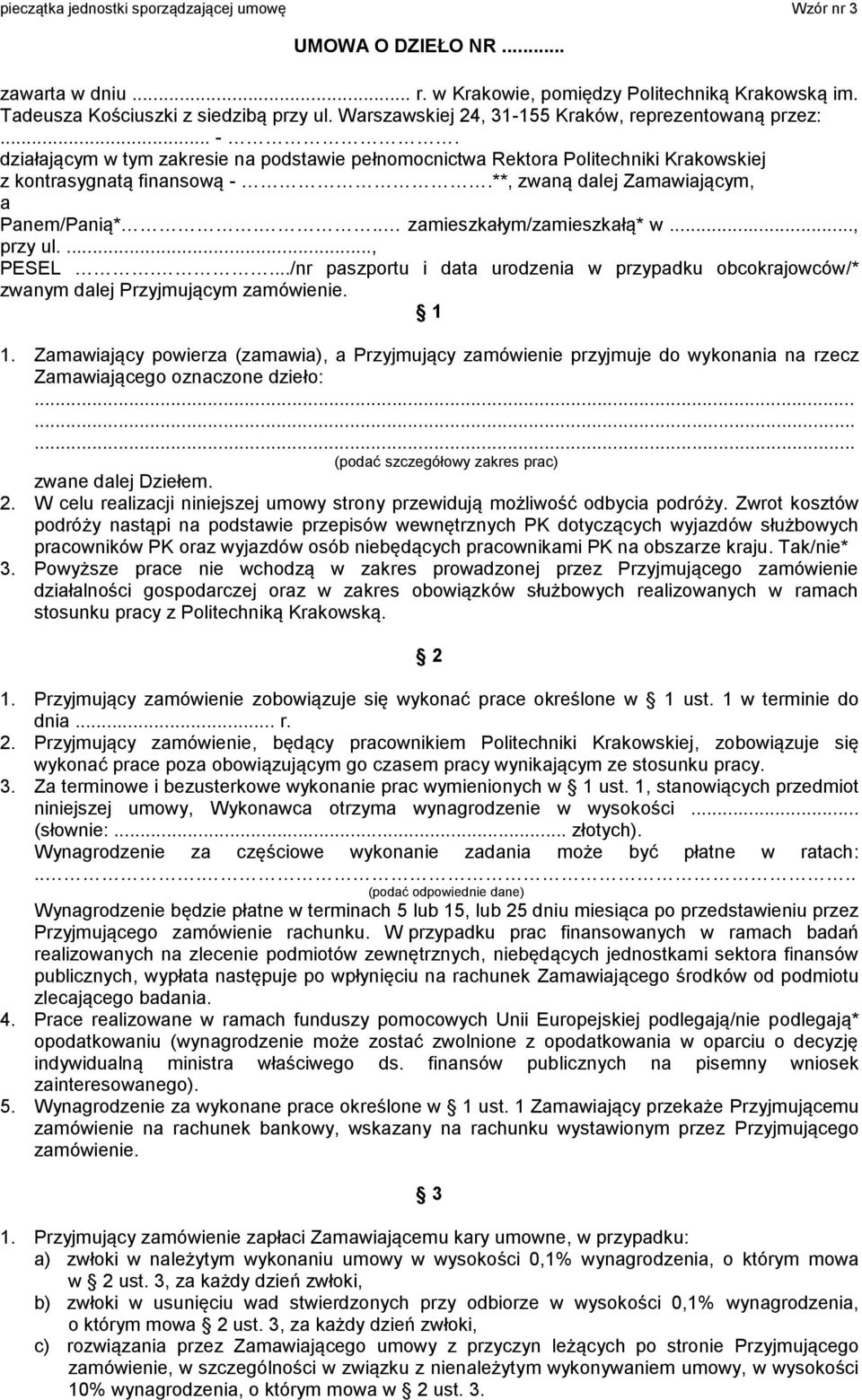 **, zwaną dalej Zamawiającym, a Panem/Panią*... zamieszkałym/zamieszkałą* w..., przy ul...., PESEL..../nr paszportu i data urodzenia w przypadku obcokrajowców/* zwanym dalej Przyjmującym zamówienie.