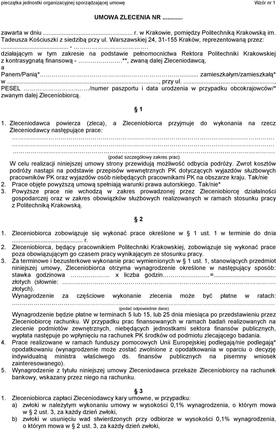 **, zwaną dalej Zleceniodawcą, a Panem/Panią*....... zamieszkałym/zamieszkałą* w..., przy ul...., PESEL... /numer paszportu i data urodzenia w przypadku obcokrajowców/* zwanym dalej Zleceniobiorcą.