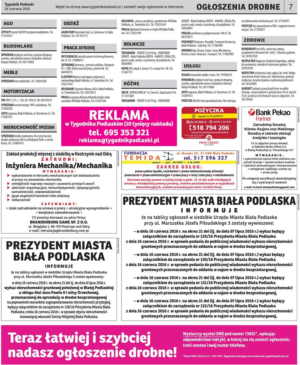 , 1.3b, 3d, 1450 zł. Tel. 603376572 SPRZEDAM renault twingo 1997 uszkodzony. Tel. 733482220 AUTO naprawa, Biała Podlaska, ul. Orzechowa 22. Tel. 513859121 nieruchomość sprzedam SPRZEDAM działka budowlana 30 ar przy bocznej drodze asfaltowej 300 m od Radzynia Podl.