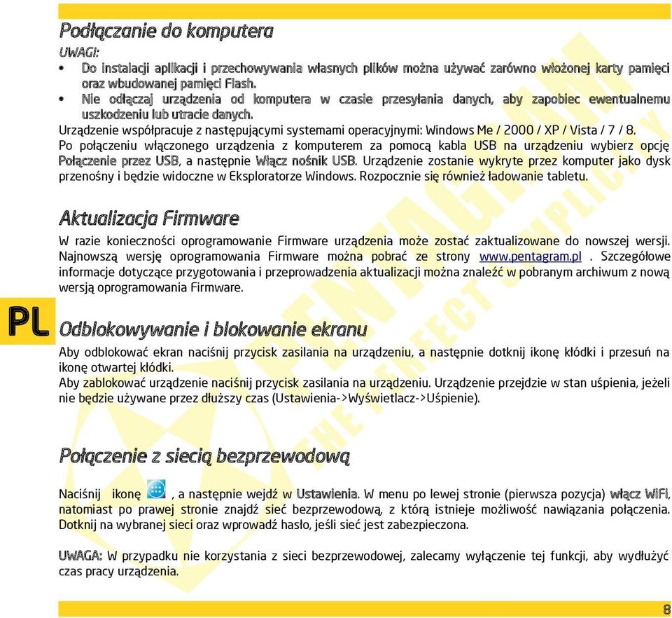 Urządzenie współpracuje z następującymi systemami operacyjnymi: Windows Me / 2000 / XP / Vista / 7 / 8.