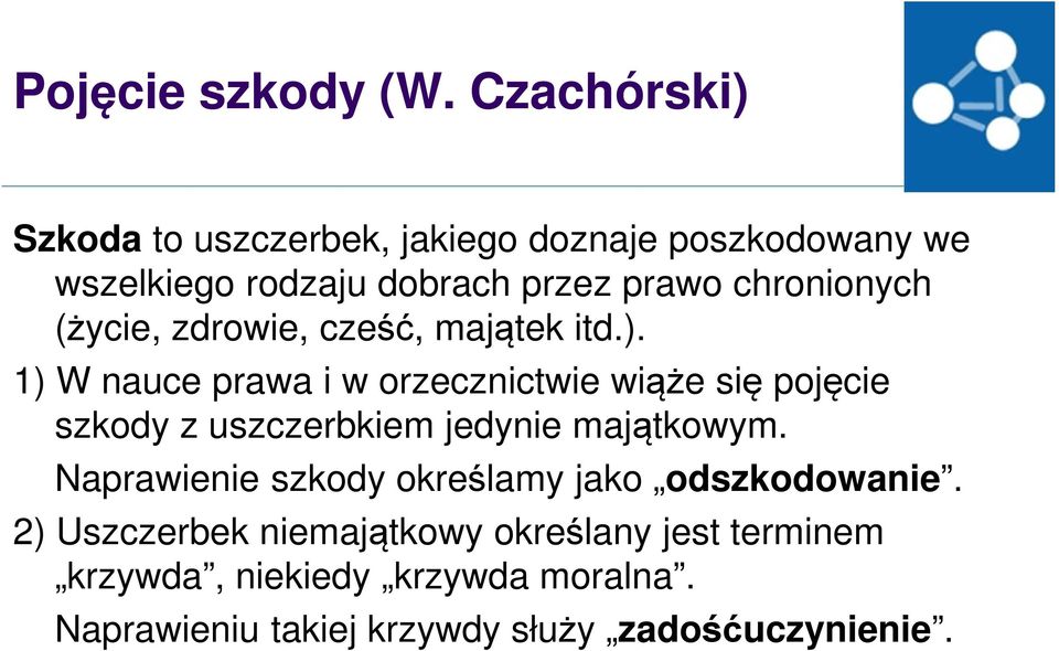 chronionych (życie, zdrowie, cześć, majątek itd.).