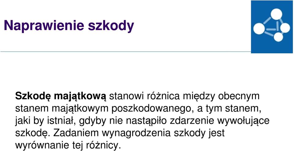 jaki by istniał, gdyby nie nastąpiło zdarzenie wywołujące