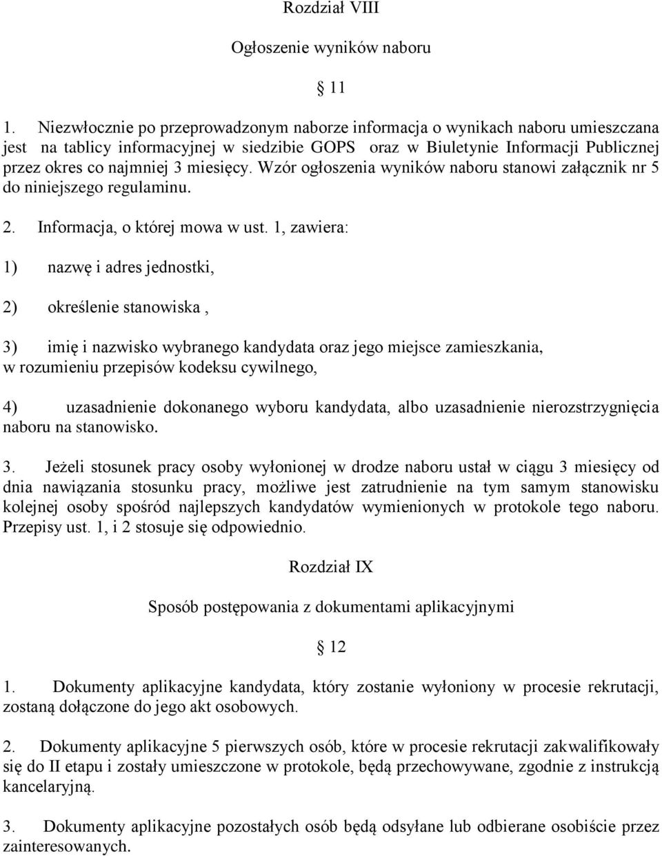 miesięcy. Wzór ogłoszenia wyników naboru stanowi załącznik nr 5 do niniejszego regulaminu. 2. Informacja, o której mowa w ust.