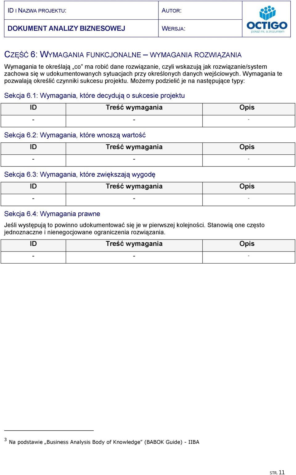 1: Wymagania, które decydują o sukcesie projektu Sekcja 6.2: Wymagania, które wnoszą wartość Sekcja 6.3: Wymagania, które zwiększają wygodę Sekcja 6.