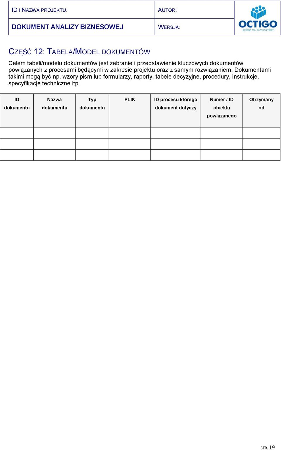 wzory pism lub formularzy, raporty, tabele decyzyjne, procedury, instrukcje, specyfikacje techniczne itp.