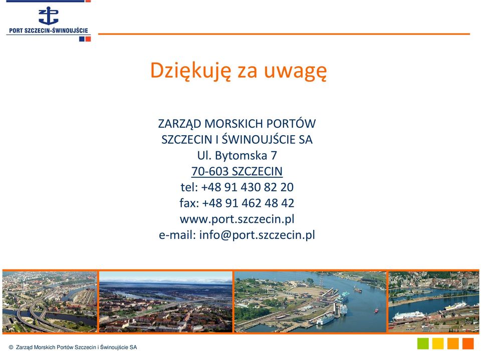 Bytomska 7 70-603 SZCZECIN tel: +48 91 430 82