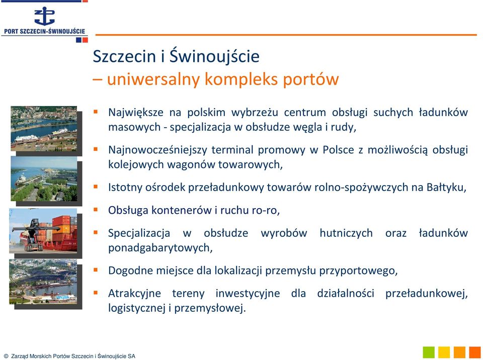przeładunkowy towarów rolno-spożywczych na Bałtyku, Obsługa kontenerów i ruchu ro-ro, Specjalizacja w obsłudze wyrobów hutniczych oraz ładunków