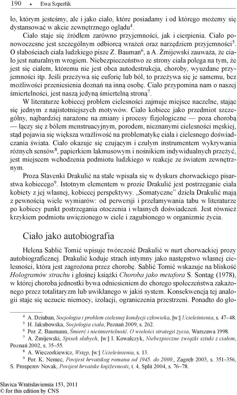 Bauman 6, a A. Żmijewski zauważa, że ciało jest naturalnym wrogiem.