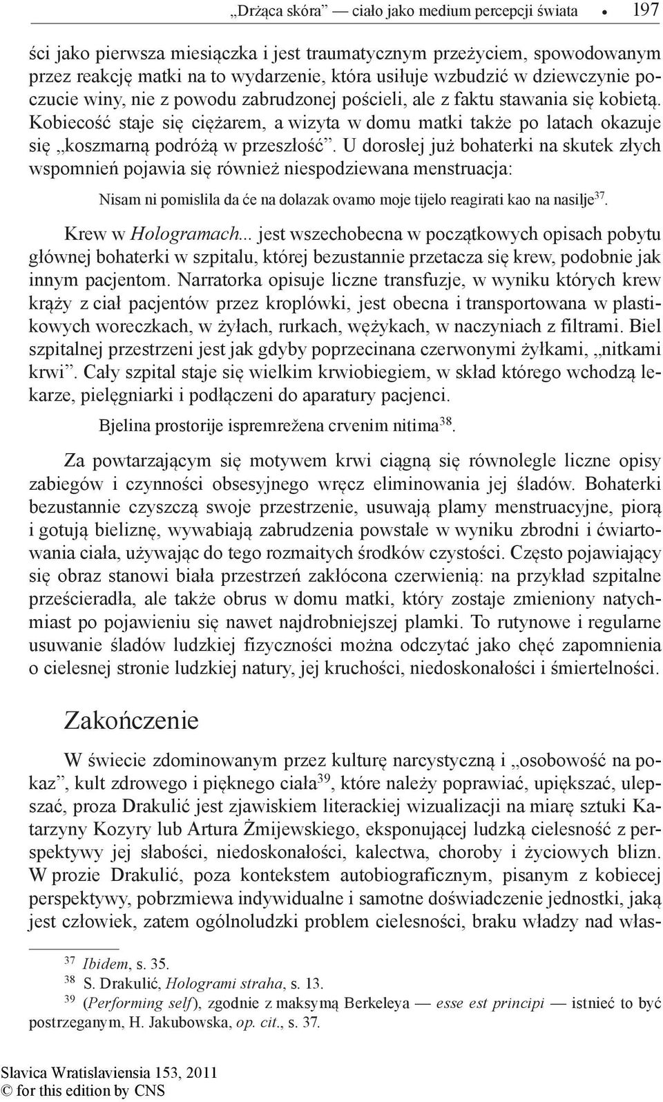 Kobiecość staje się ciężarem, a wizyta w domu matki także po latach okazuje się koszmarną podróżą w przeszłość.