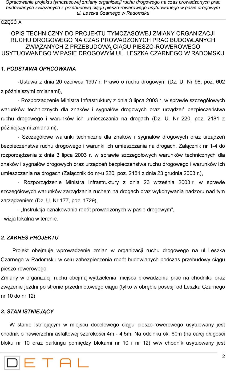 USYTUOWANEGO W PASIE DROGOWYM UL. LESZKA CZARNEGO W RADOMSKU 1. PODSTAWA OPRCOWANIA -Ustawa z dnia 20 czerwca 1997 r. Prawo o ruchu drogowym (Dz. U. Nr 98, poz.