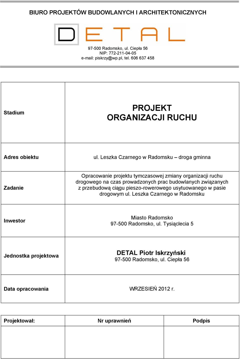 Leszka Czarnego w Radomsku droga gminna Zadanie Opracowanie projektu tymczasowej zmiany organizacji ruchu drogowego na czas prowadzonych prac budowlanych