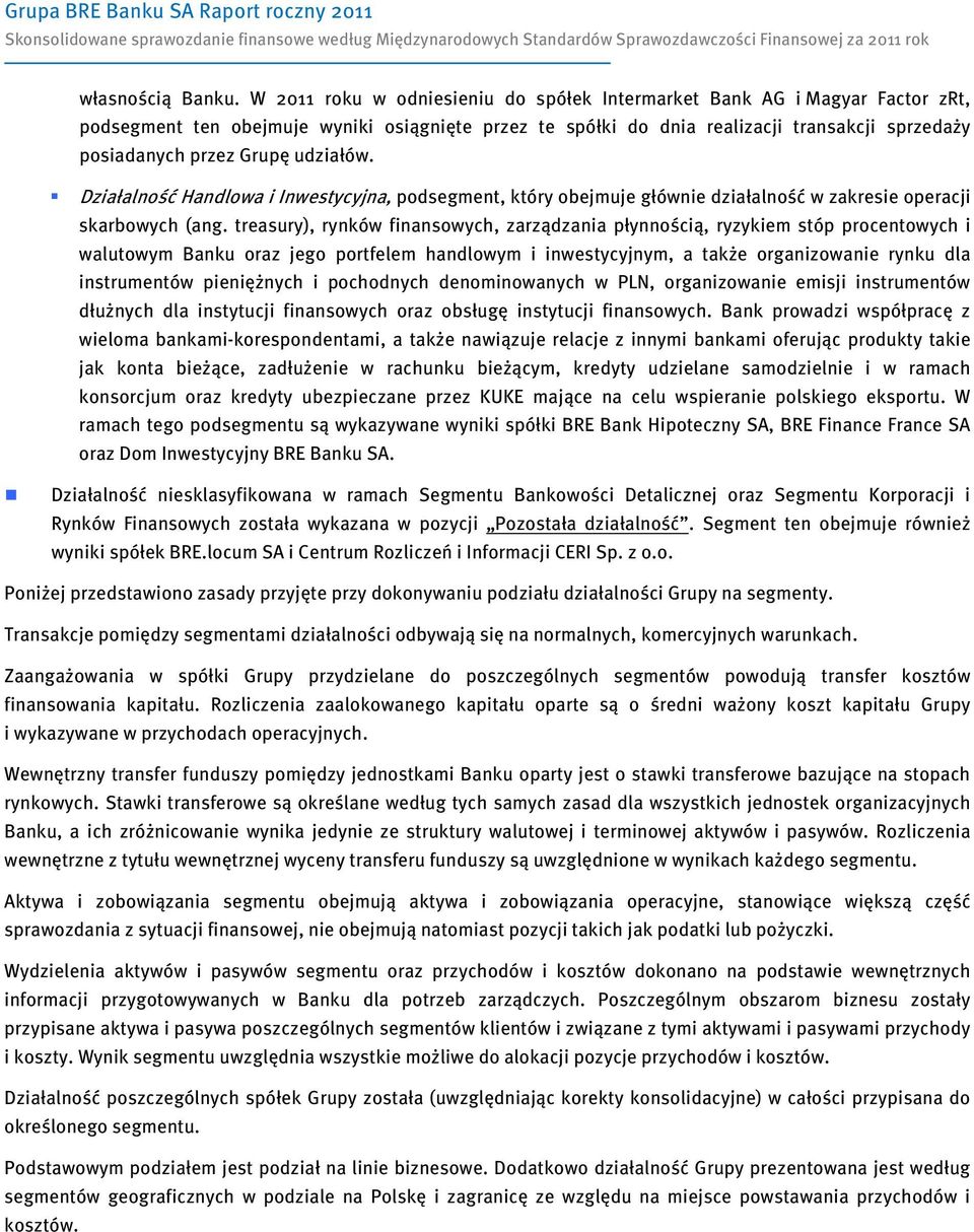 udziałów. Działalność Handlowa i Inwestycyjna, podsegment, który obejmuje głównie działalność w zakresie operacji skarbowych (ang.