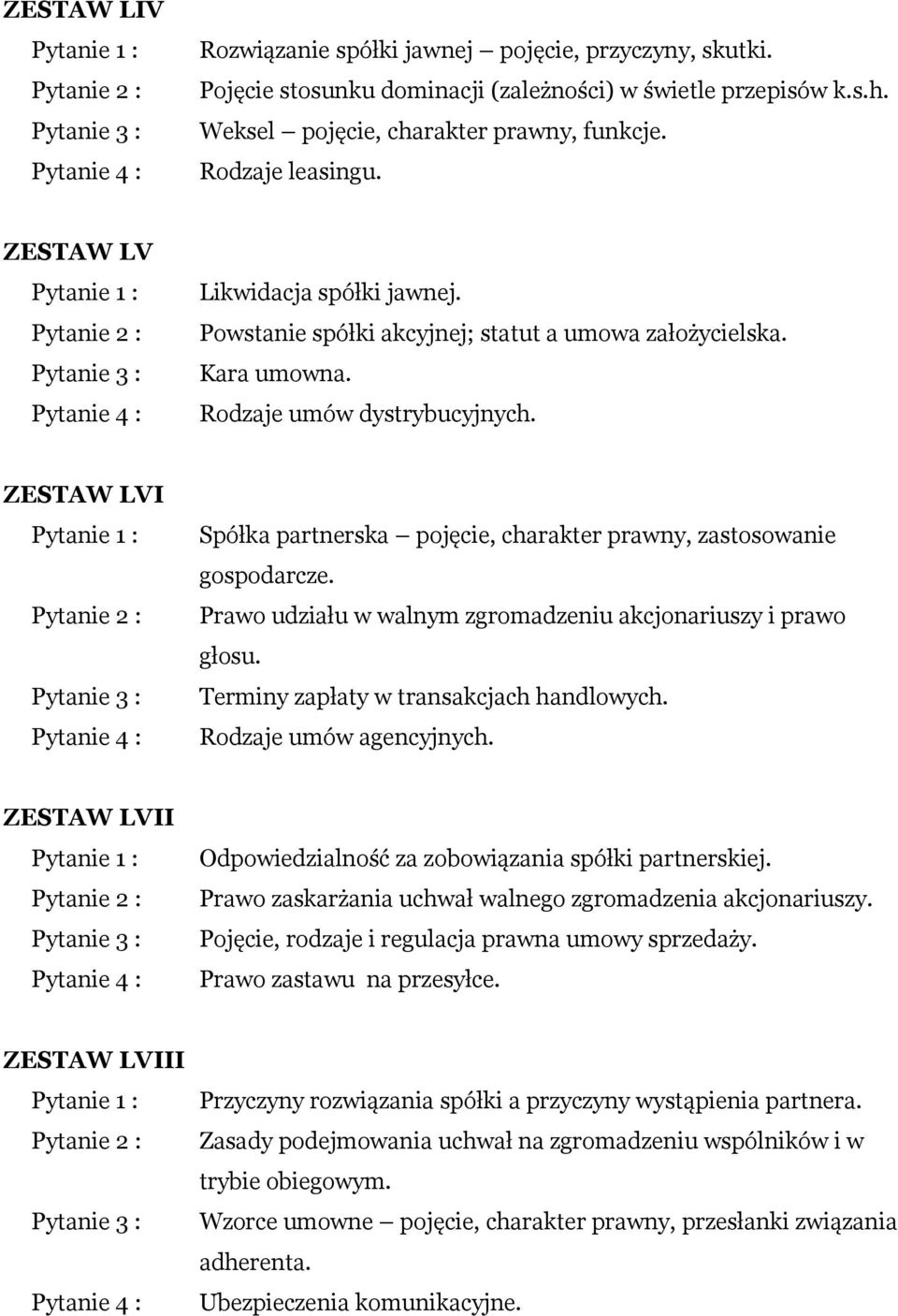 ZESTAW LVI Spółka partnerska pojęcie, charakter prawny, zastosowanie gospodarcze. Prawo udziału w walnym zgromadzeniu akcjonariuszy i prawo głosu. Terminy zapłaty w transakcjach handlowych.