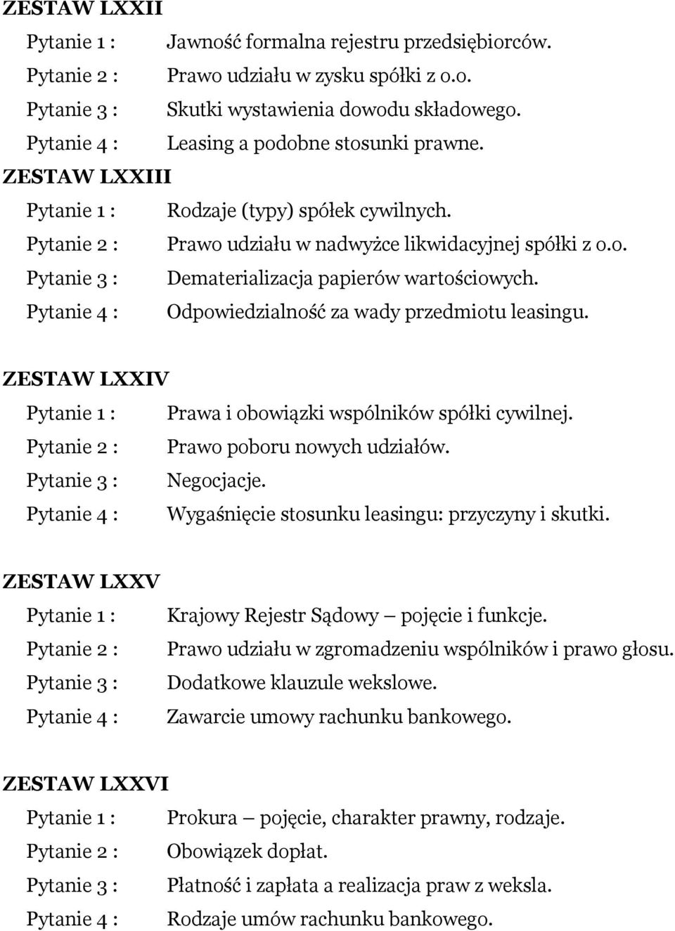 ZESTAW LXXIV Prawa i obowiązki wspólników spółki cywilnej. Prawo poboru nowych udziałów. Negocjacje. Wygaśnięcie stosunku leasingu: przyczyny i skutki.