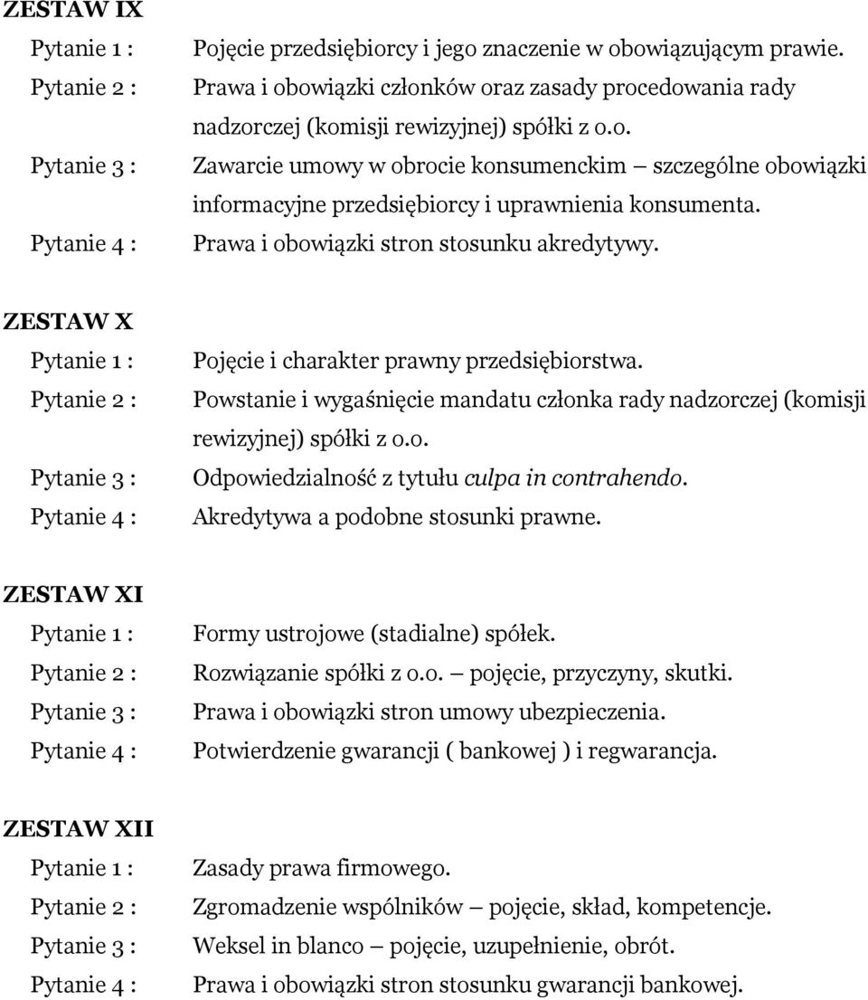 Akredytywa a podobne stosunki prawne. ZESTAW XI Formy ustrojowe (stadialne) spółek. Rozwiązanie spółki z o.o. pojęcie, przyczyny, skutki. Prawa i obowiązki stron umowy ubezpieczenia.