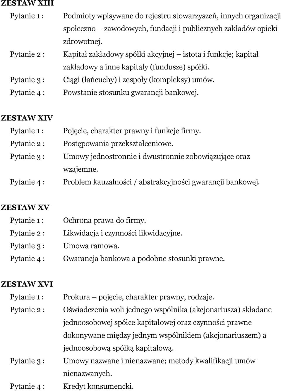 ZESTAW XIV Pojęcie, charakter prawny i funkcje firmy. Postępowania przekształceniowe. Umowy jednostronnie i dwustronnie zobowiązujące oraz wzajemne.