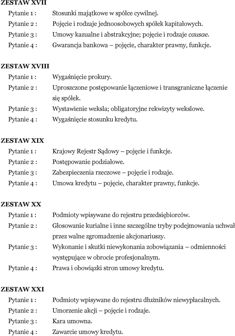 Wystawienie weksla; obligatoryjne rekwizyty wekslowe. Wygaśnięcie stosunku kredytu. ZESTAW XIX Krajowy Rejestr Sądowy pojęcie i funkcje. Postępowanie podziałowe.