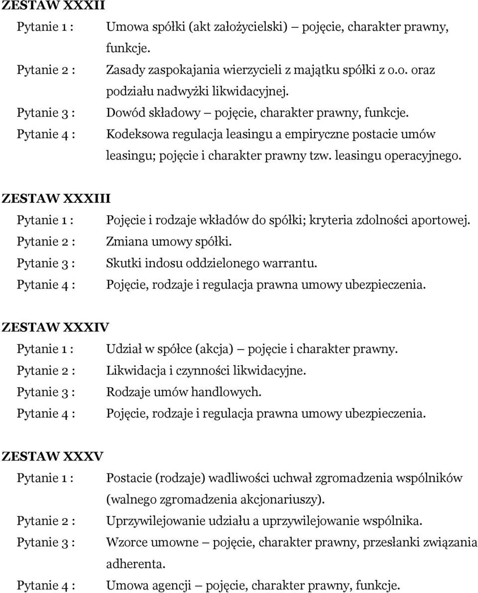 ZESTAW XXXIII Pojęcie i rodzaje wkładów do spółki; kryteria zdolności aportowej. Zmiana umowy spółki. Skutki indosu oddzielonego warrantu. Pojęcie, rodzaje i regulacja prawna umowy ubezpieczenia.