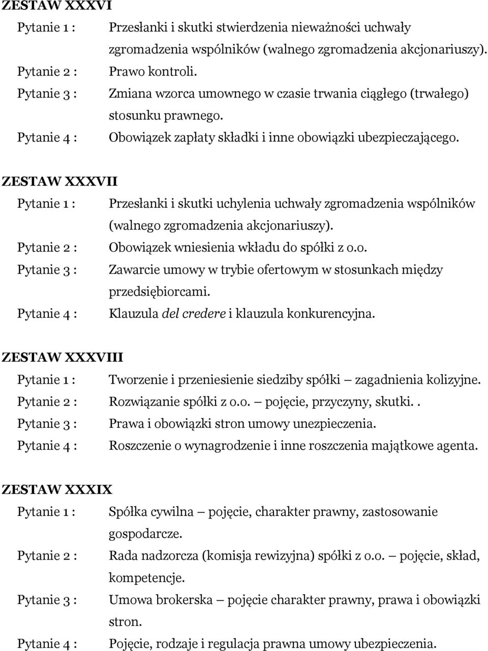 ZESTAW XXXVII Przesłanki i skutki uchylenia uchwały zgromadzenia wspólników (walnego zgromadzenia akcjonariuszy). Obowiązek wniesienia wkładu do spółki z o.o. Zawarcie umowy w trybie ofertowym w stosunkach między przedsiębiorcami.