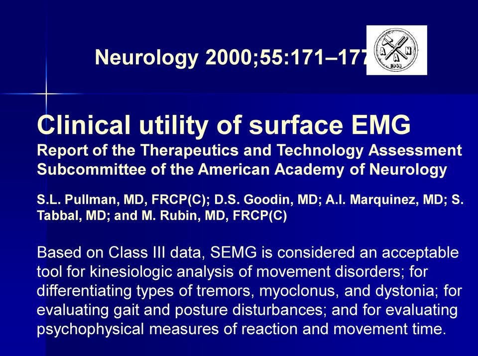 Rubin, MD, FRCP(C) Based on Class III data, SEMG is considered an acceptable tool for kinesiologic analysis of movement disorders; for