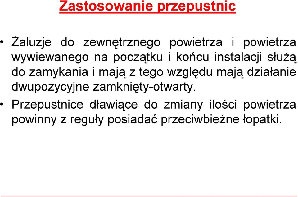 względu mają działanie dwupozycyjne zamknięty-otwarty.
