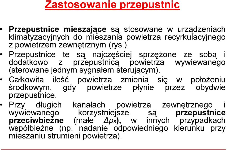 Całkowita ilość powietrza zmienia się w położeniu środkowym, gdy powietrze płynie przez obydwie przepustnice.