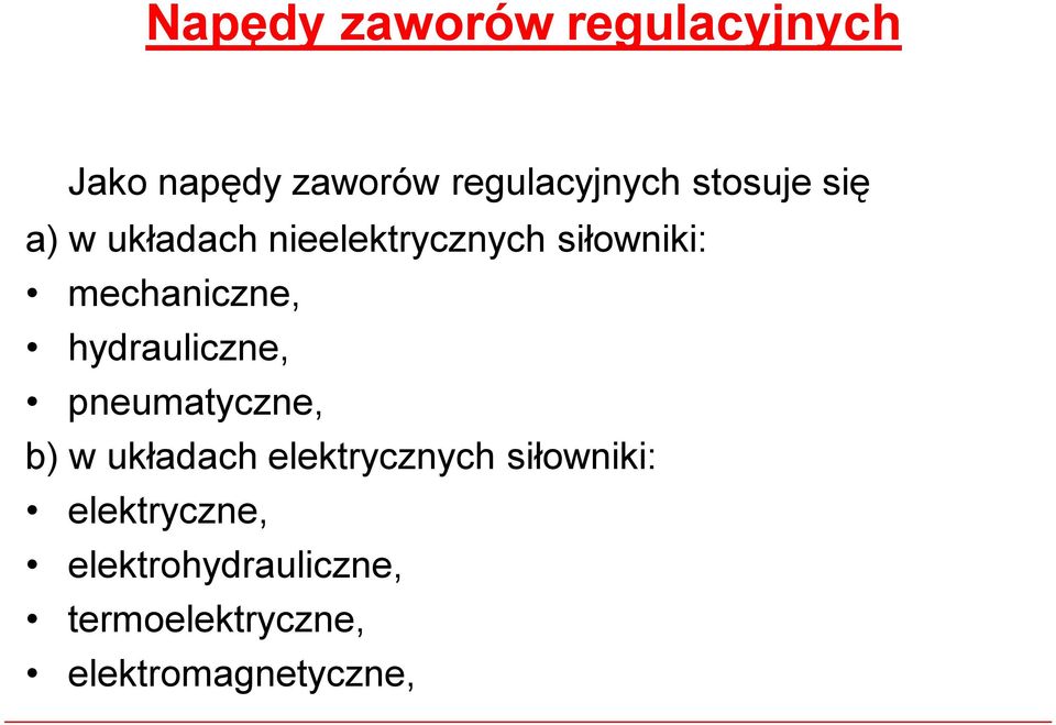 hydrauliczne, pneumatyczne, b) w układach elektrycznych siłowniki: