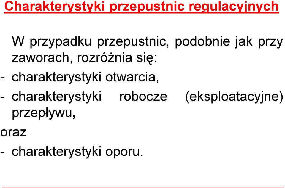 się: - charakterystyki otwarcia, - charakterystyki