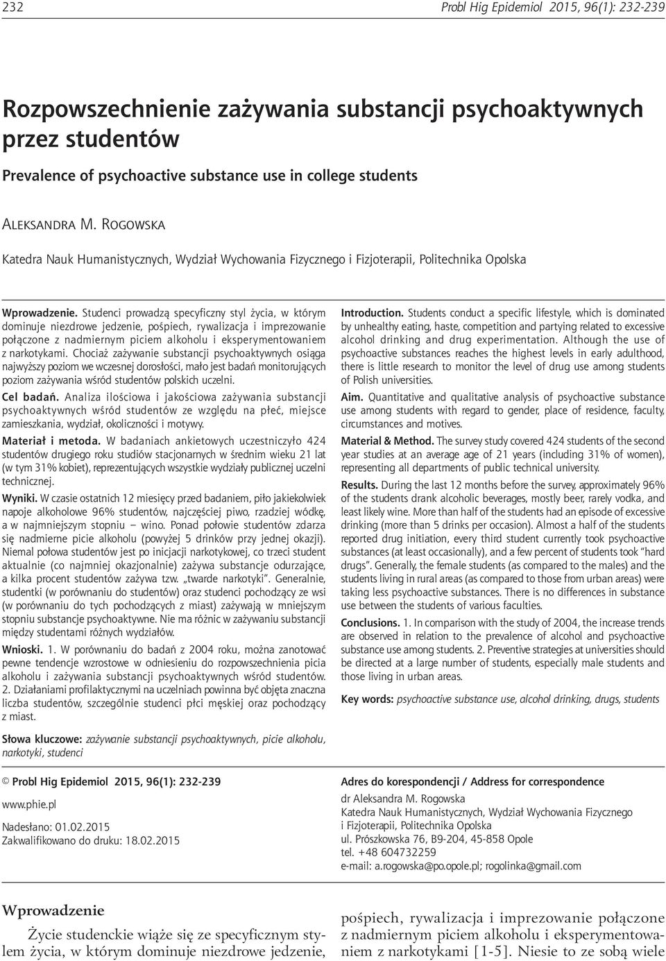 Studenci prowadzą specyficzny styl życia, w którym dominuje niezdrowe jedzenie, pośpiech, rywalizacja i imprezowanie połączone z nadmiernym piciem alkoholu i eksperymentowaniem z narkotykami.