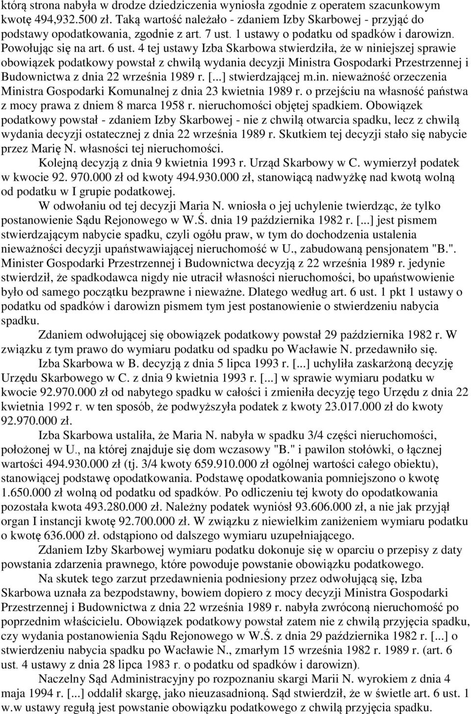 4 tej ustawy Izba Skarbowa stwierdziła, że w niniejszej sprawie obowiązek podatkowy powstał z chwilą wydania decyzji Ministra Gospodarki Przestrzennej i Budownictwa z dnia 22 września 1989 r. [.