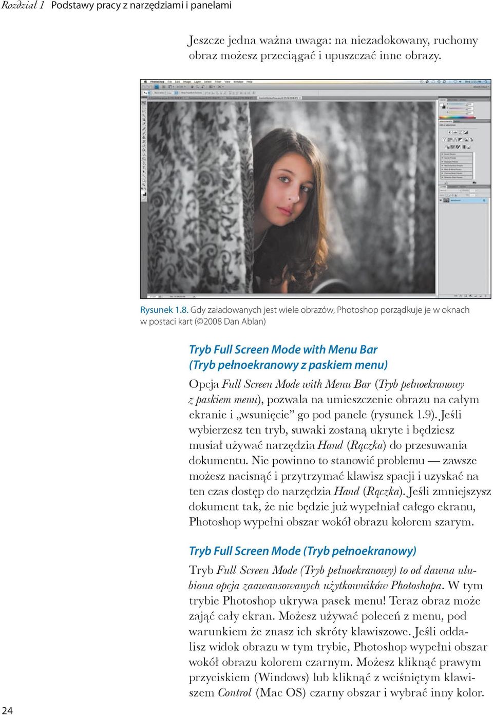 with Menu Bar (Tryb pełnoekranowy z paskiem menu), pozwala na umieszczenie obrazu na całym ekranie i wsunięcie go pod panele (rysunek 1.9).