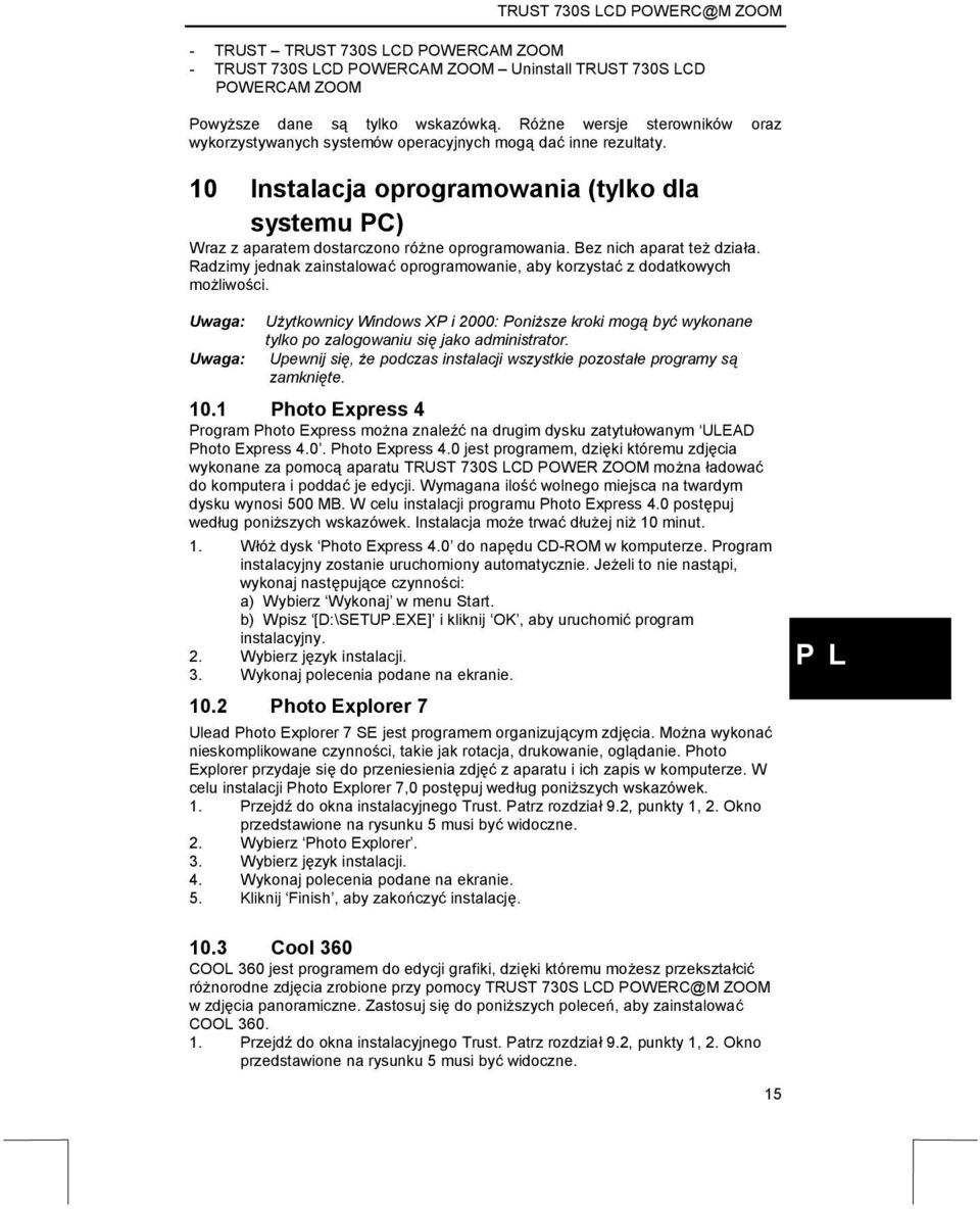 Bez nich aparat też działa. Radzimy jednak zainstalować oprogramowanie, aby korzystać z dodatkowych możliwości.