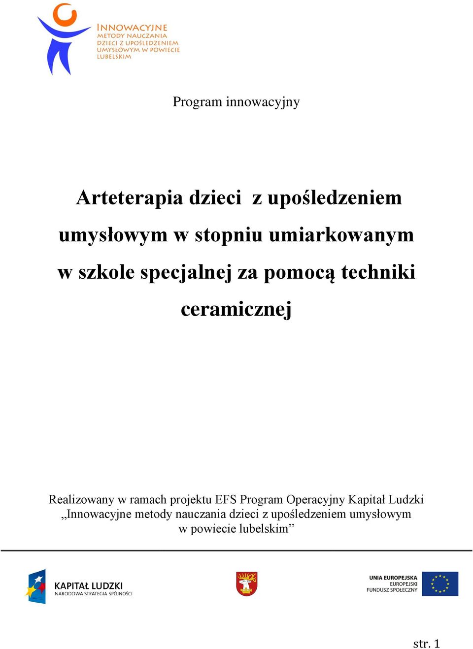 Realizowany w ramach projektu EFS Program Operacyjny Kapitał Ludzki