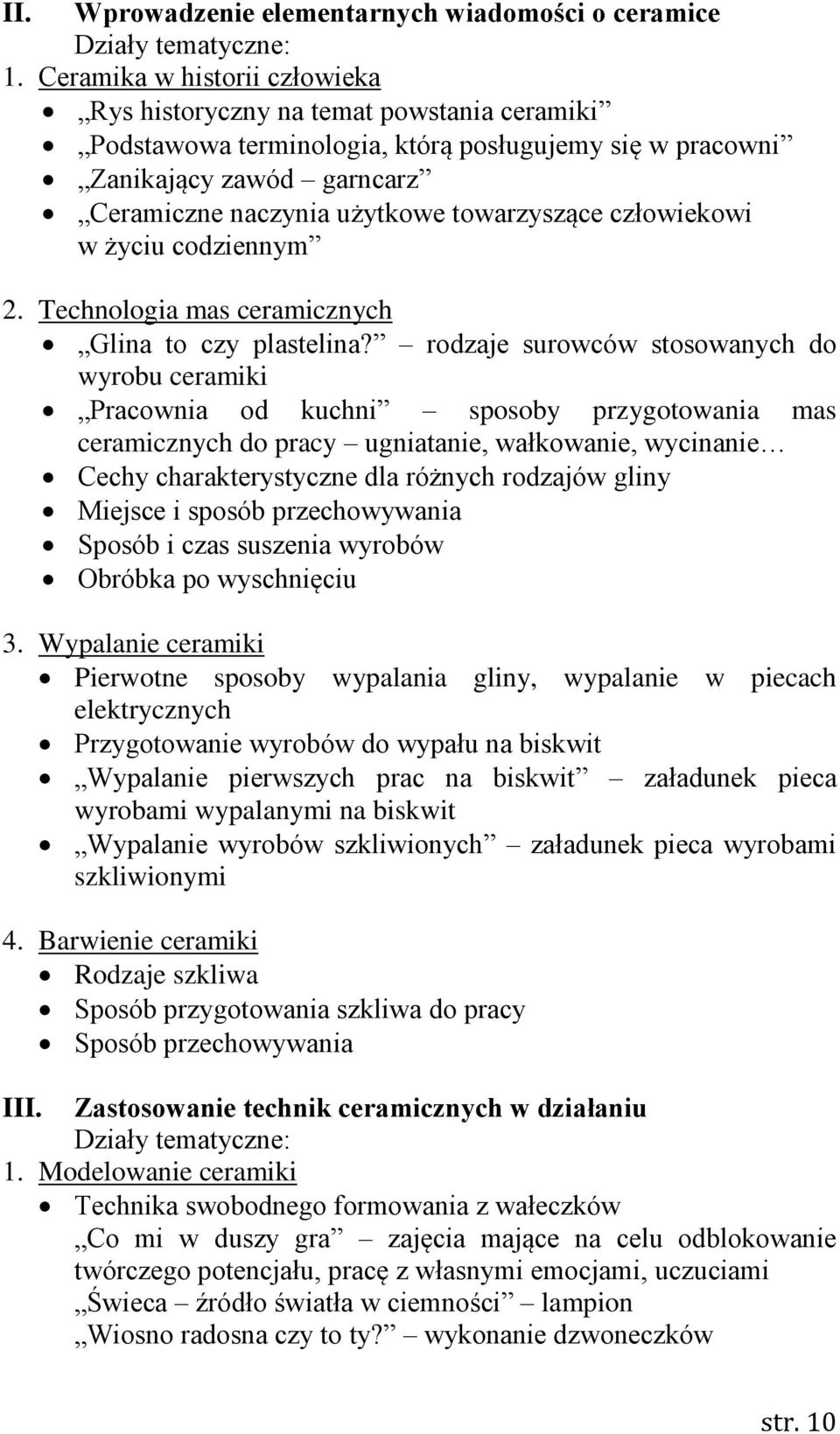 człowiekowi w życiu codziennym 2. Technologia mas ceramicznych Glina to czy plastelina?