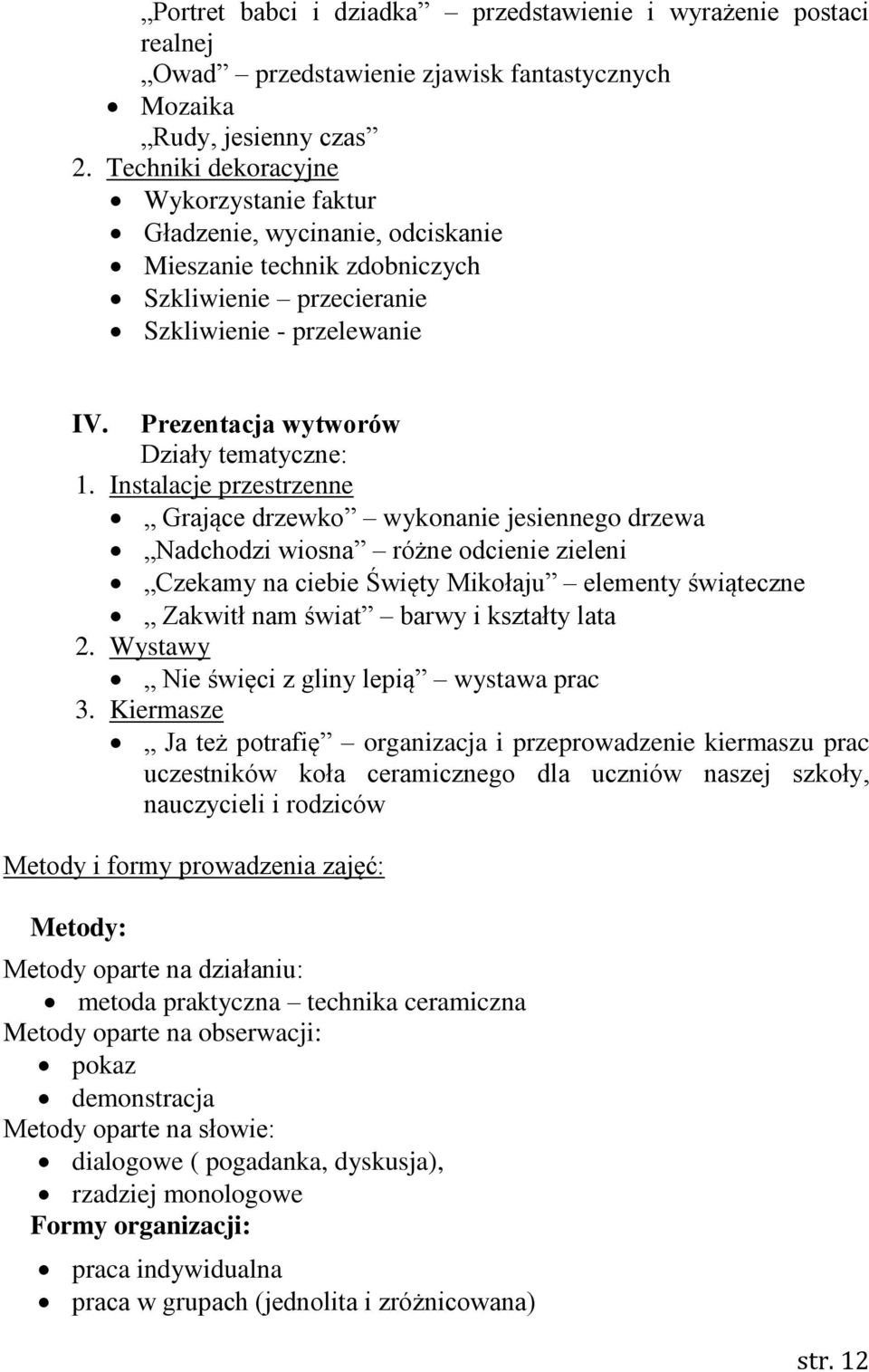 Prezentacja wytworów Działy tematyczne: 1.