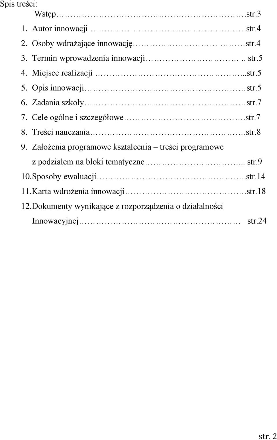 Treści nauczania.str.8 9. Założenia programowe kształcenia treści programowe z podziałem na bloki tematyczne... str.9 10.