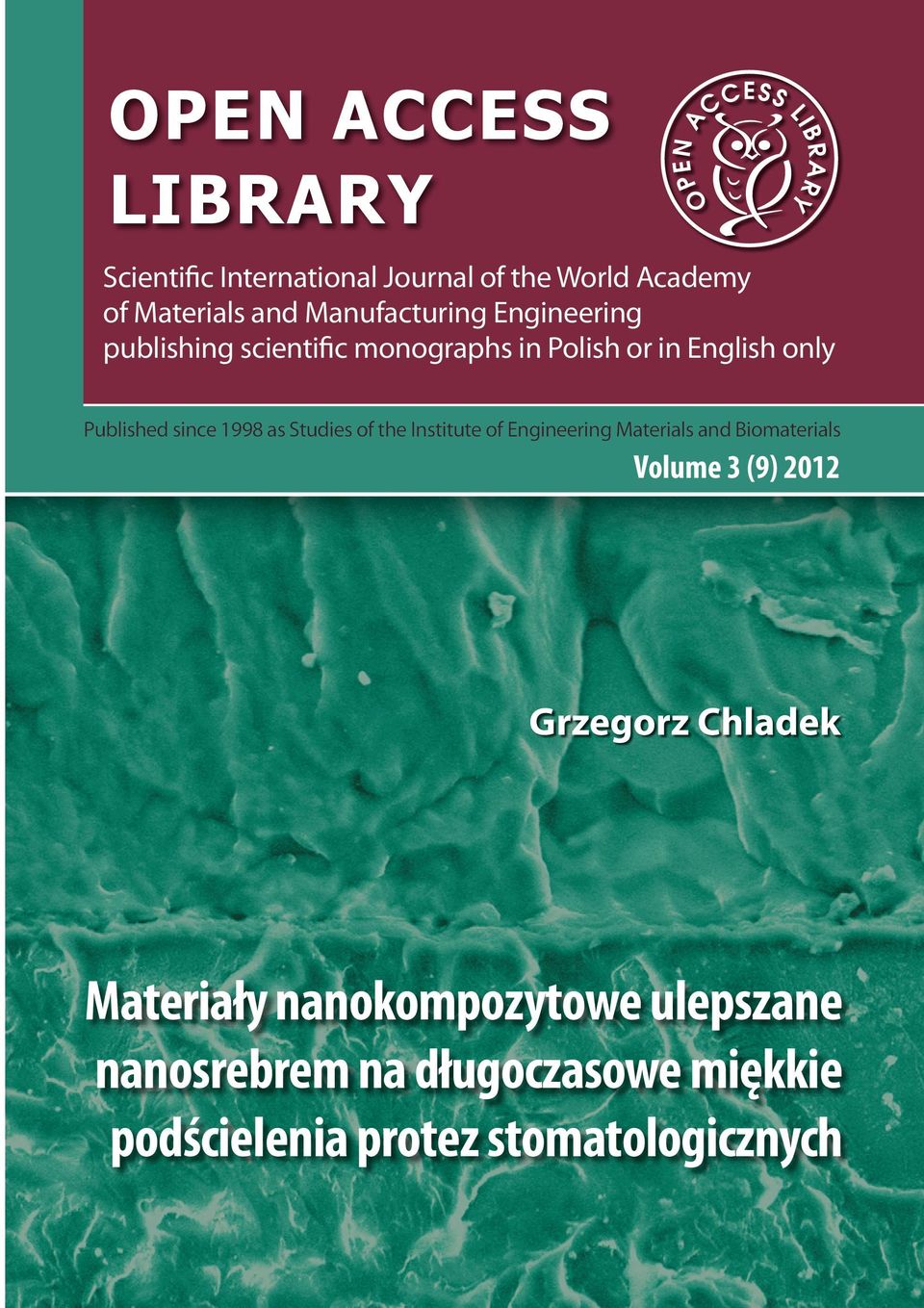 Institute of Engineering Materials and Biomaterials Volume 3 (9) 2012 Grzegorz Chladek ISSN 2083-5191 ISBN