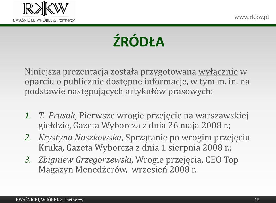 Prusak, Pierwsze wrogie przejęcie na warszawskiej giełdzie, Gazeta Wyborcza z dnia 26 maja 2008 r.; 2.