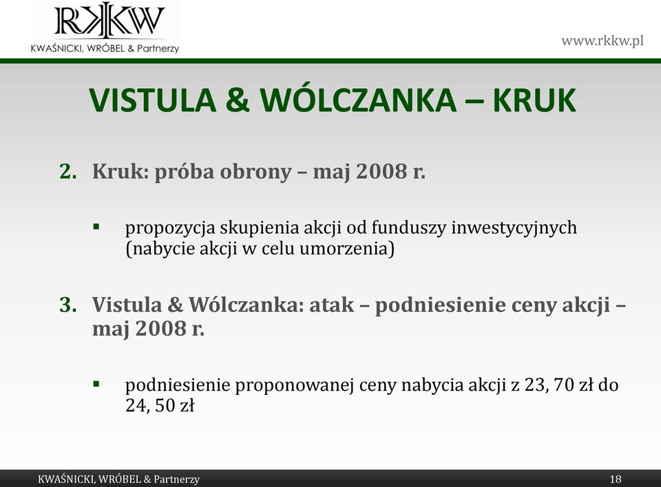 umorzenia) 3. Vistula & Wólczanka: atak podniesienie ceny akcji maj 2008 r.