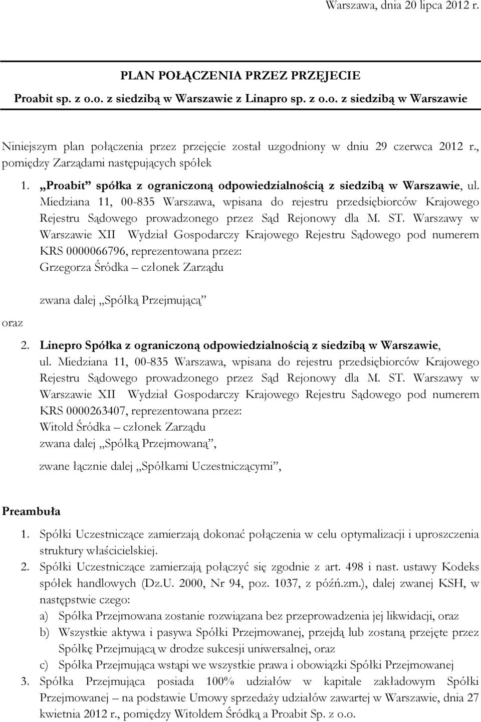 Miedziana 11, 00-835 Warszawa, wpisana do rejestru przedsiębiorców Krajowego Rejestru Sądowego prowadzonego przez Sąd Rejonowy dla M. ST.