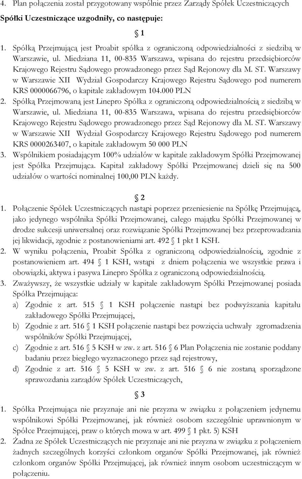 Miedziana 11, 00-835 Warszawa, wpisana do rejestru przedsiębiorców Krajowego Rejestru Sądowego prowadzonego przez Sąd Rejonowy dla M. ST.