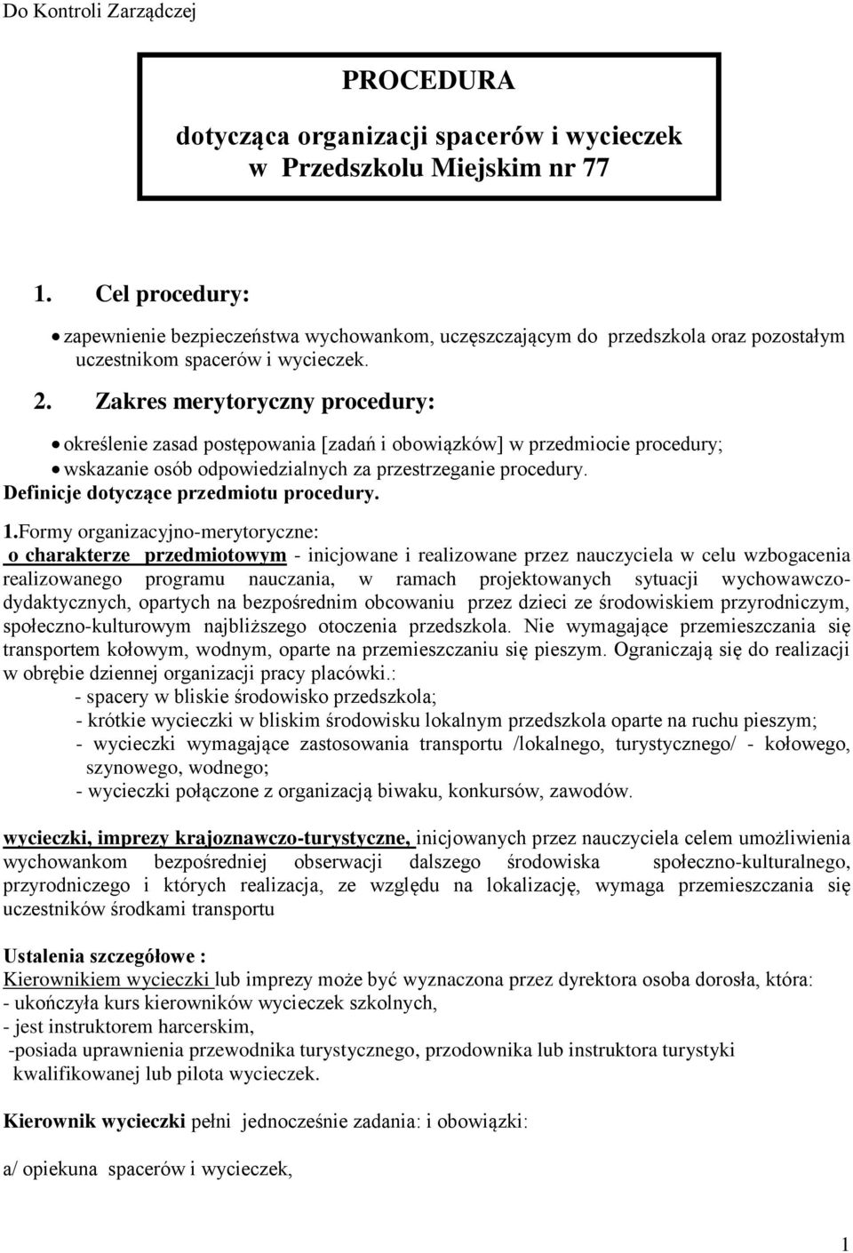 Zakres merytoryczny procedury: określenie zasad postępowania [zadań i obowiązków] w przedmiocie procedury; wskazanie osób odpowiedzialnych za przestrzeganie procedury.