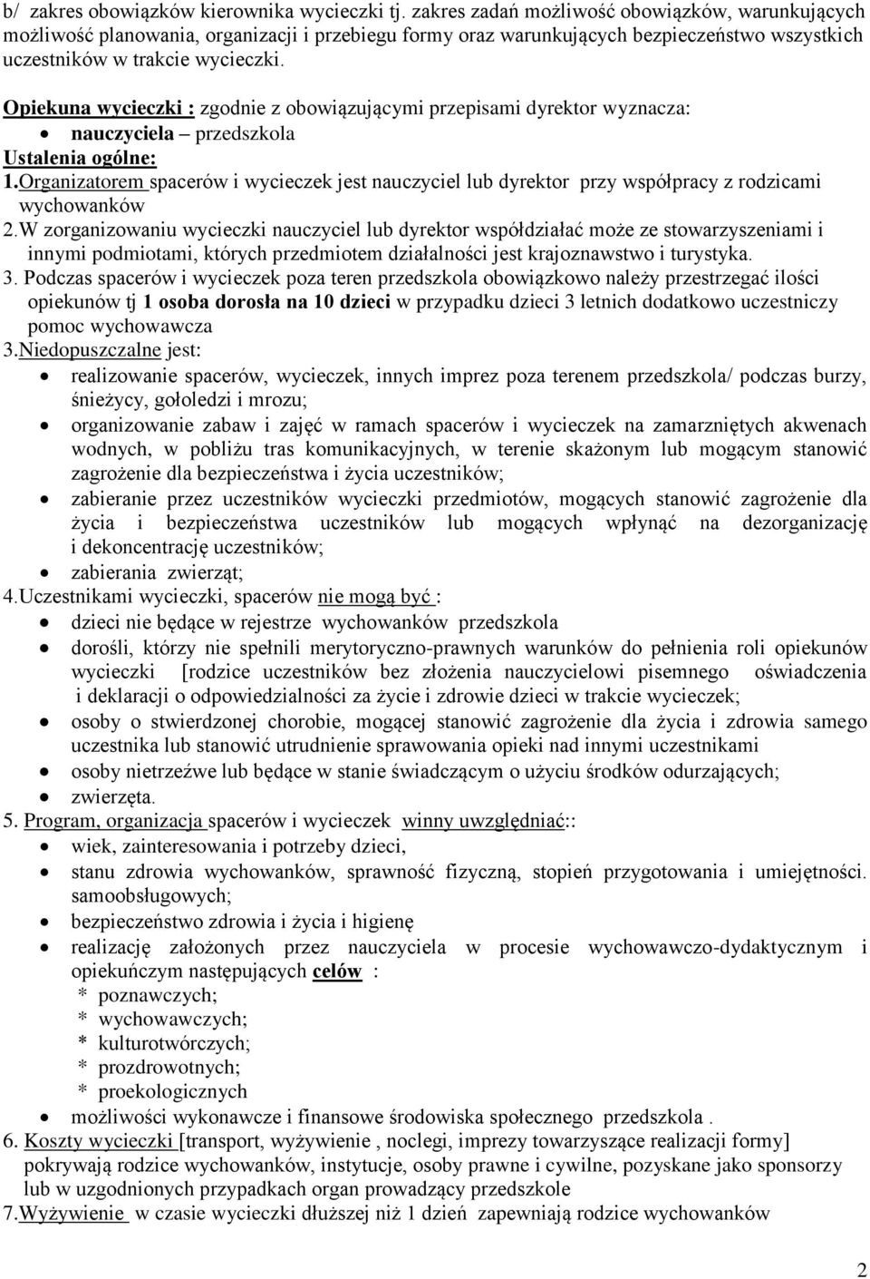 Opiekuna wycieczki : zgodnie z obowiązującymi przepisami dyrektor wyznacza: nauczyciela przedszkola Ustalenia ogólne: 1.