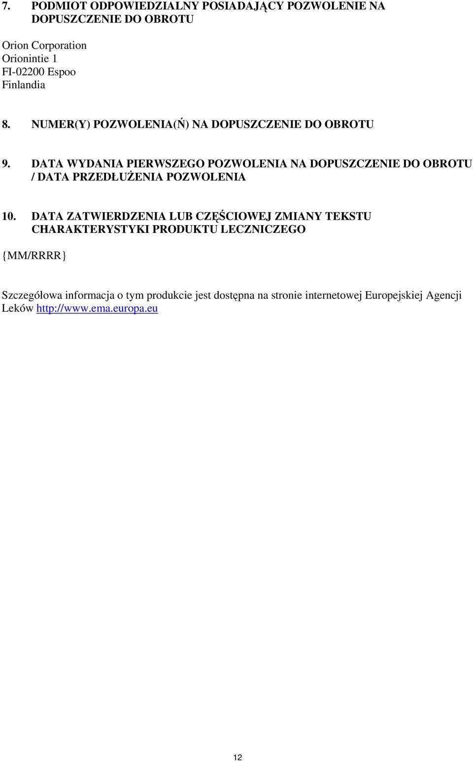 DATA WYDANIA PIERWSZEGO POZWOLENIA NA DOPUSZCZENIE DO OBROTU / DATA PRZEDŁUŻENIA POZWOLENIA 10.