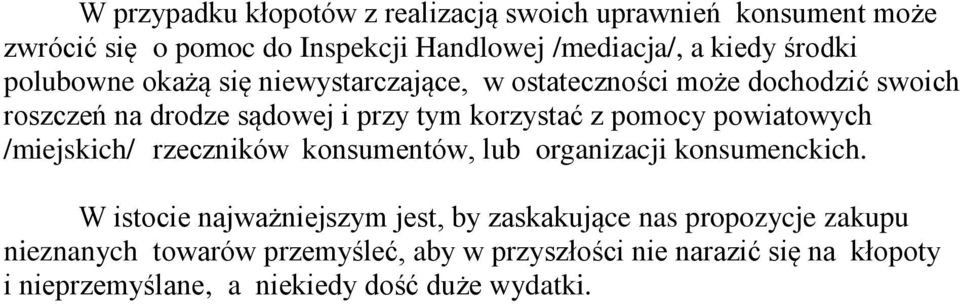 pomocy powiatowych /miejskich/ rzeczników konsumentów, lub organizacji konsumenckich.