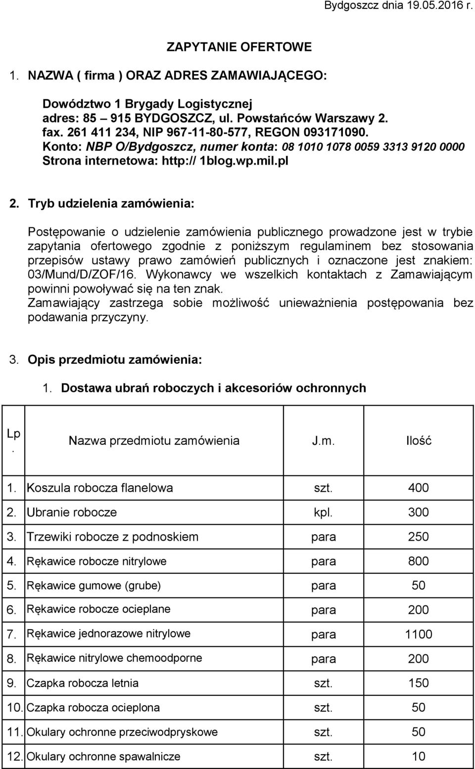 Tryb udzielenia zamówienia: Postępowanie o udzielenie zamówienia publicznego prowadzone jest w trybie zapytania ofertowego zgodnie z poniższym regulaminem bez stosowania przepisów ustawy prawo