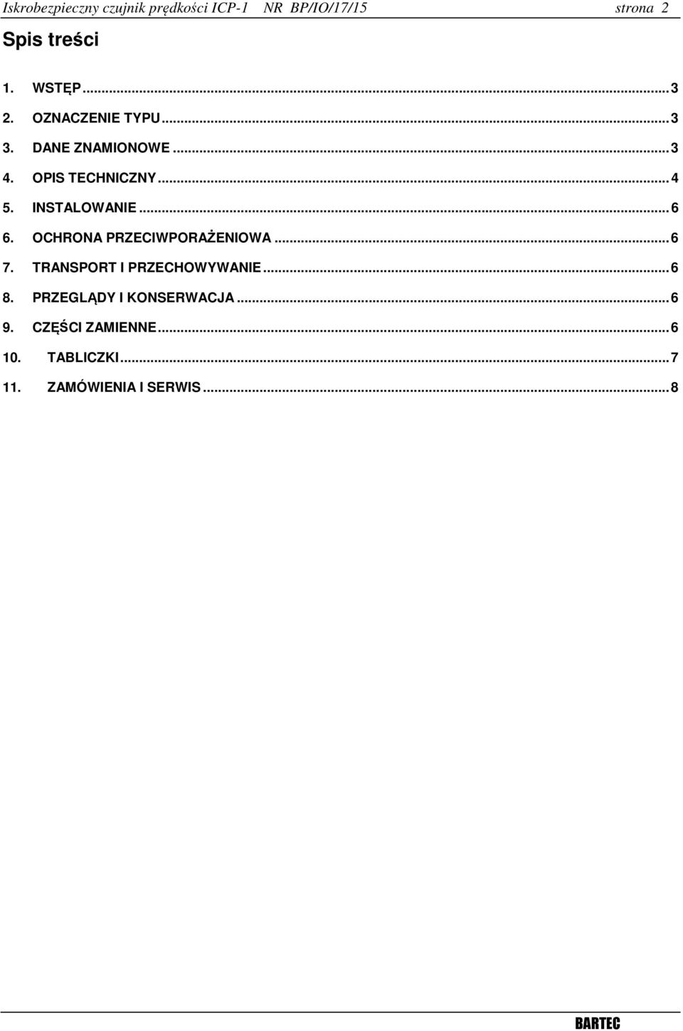 INSTALOWANIE... 6 6. OCHRONA PRZECIWPORAŻENIOWA... 6 7. TRANSPORT I PRZECHOWYWANIE... 6 8.