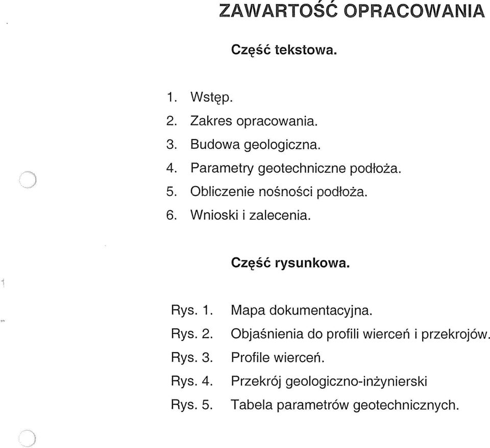 Część rysunkowa. Rys. 1. Mapa dokumentacyjna. Rys. 2. Objaśnienia do profili wierceń i przekrojów.