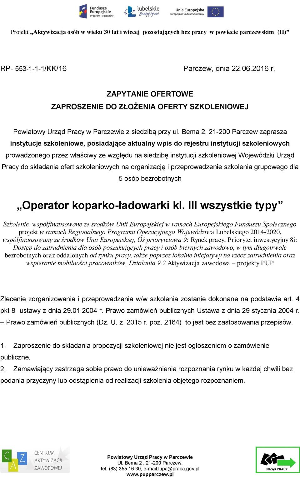 Wojewódzki Urząd Pracy do składania ofert szkoleniowych na organizację i przeprowadzenie szkolenia grupowego dla 5 osób bezrobotnych Operator koparko-ładowarki kl.