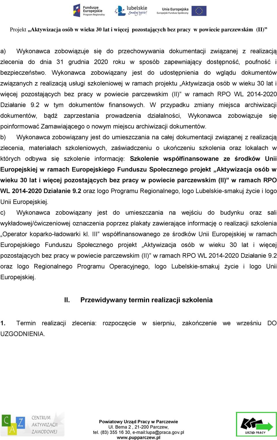 powiecie parczewskim (II) w ramach RPO WL 2014-2020 Działanie 9.2 w tym dokumentów finansowych.